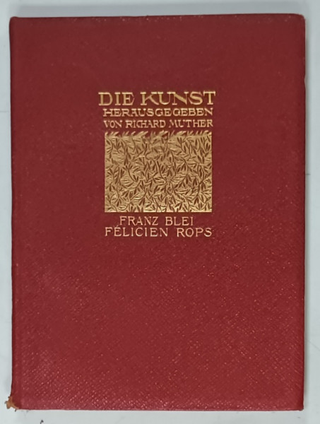 DIE KUNST  (ARTA )  von RICHARD MUTHER , FELICIEN ROPS von FRANZ BLEI , CCA, 1900