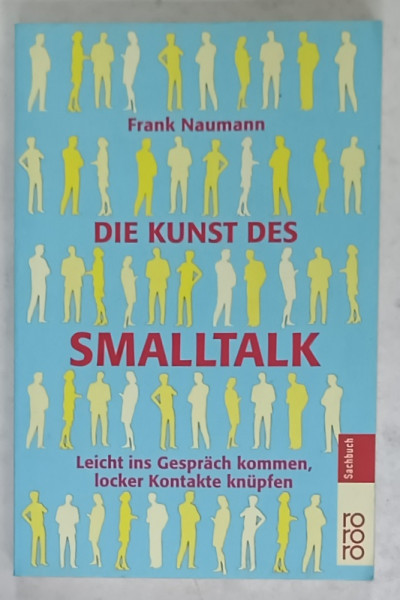 DIE KUNST DES SMALLTALK ( ARTA SMALLTALK )  von FRANK NAUMANN , TEXT IN IN LIMBA GERMANA ,  2008