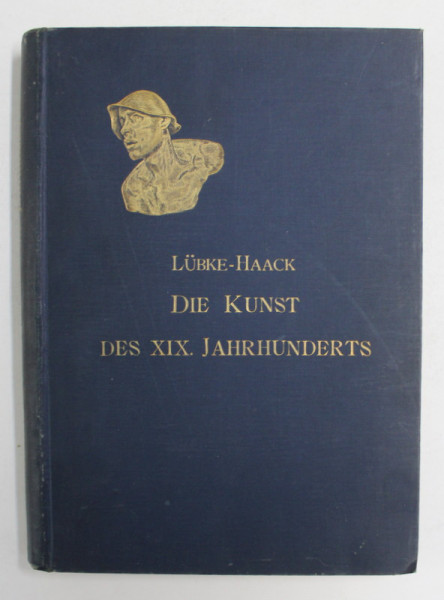 DIE KUNST DES XIX . JAHRHUNDERTS von Dr. FRIEDRICH HAACK , 1905