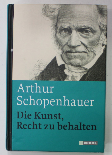 DIE KUNST , RECHT ZU BEHALTEN von ARTHUR SCHOPENHAUER , 2012 , TEXT IN LIMBA GERMANA