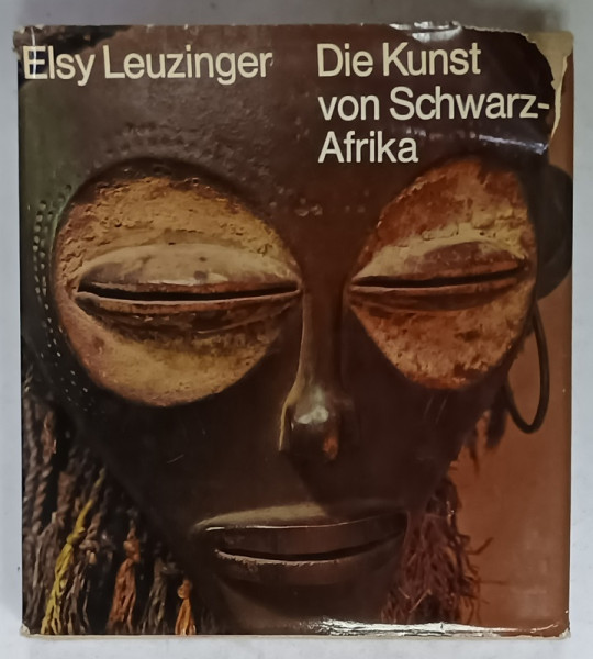 DIE KUNST VON SCHWARZ - AFRIKA ( ARTA AFRICII NEGRE  ) von ELSY LEUZINGER , 1976, SUPRACOPERTA CU DEFECTE , TEXT IN LIMBA GERMANA