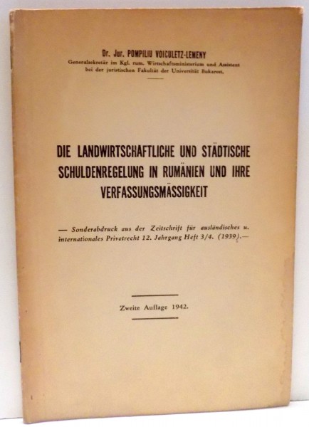 DIE LANDWIRTSCHAFTLICHE UND STADTISCHE SCHULDENREGELUNG IN RUMANIEN UND IHRE VERFASSUNGFMASSIGKEIT de POMPILIU VOICULETZ LEMENY , 1942