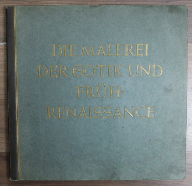 DIE MALEREI DER GOTIK KUND FRUHRENAISSANCE , 1938
