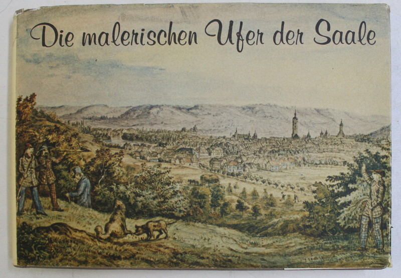 DIE MALERISCHEN UFER DER SAALE , beschrieben vom PROFESSOR MUNNICH , 1979