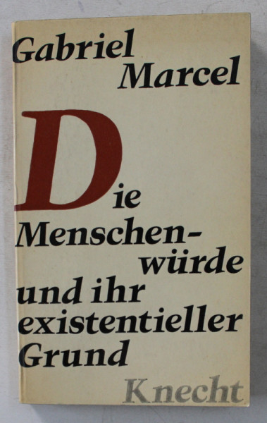 DIE MENSCHENWURDE UND IHR EXISTENTIELLER GRUND von GABRIEL MARCEL , 1965