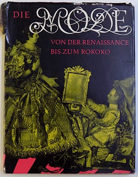 DIE MODE VON DER RENAISSANCE BIS ZUM ROKOKO von OLGA SRONKOVA , 1955