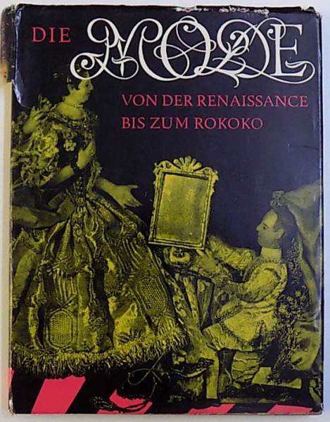 DIE MODE VON DER RENAISSANCE BIS ZUM ROKOKO von OLGA SRONKOVA , 1955