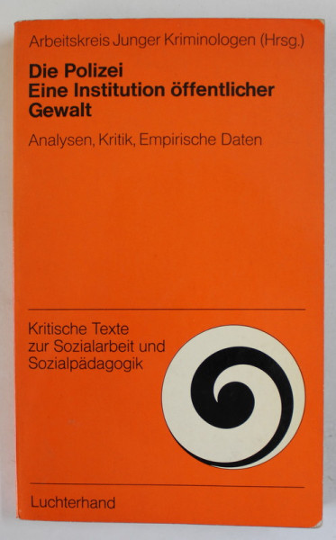 DIE POLIZEI , EINE INSTITUTION OFFENTLICHER GEWALT ( POLITIA , O INSTITUTIE A PUTERII PUBLICE ) , TEXT IN LIMBA GERMANA , 1975