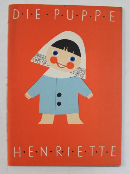 DIE PUPPE HENRIETTE , bild und texte LORE PARTSCH , 2 TIPARE PENTRU HAINUTE DE PAPUSA IN FUNCTIE DE ANOTIMP , 1960