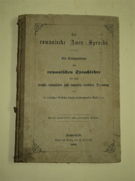 Die romanische Amts Sprache - ein Compendium der romanischen Spraichelechre, von J.S. Puscariu, Hermannstadt, 1864