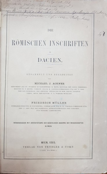 DIE ROMANISCHEN INSCHRIFTEN IN DACIEN von MICHAEL J. ACKNER und FRIEDRICH MULLER - WIEN, 1865
