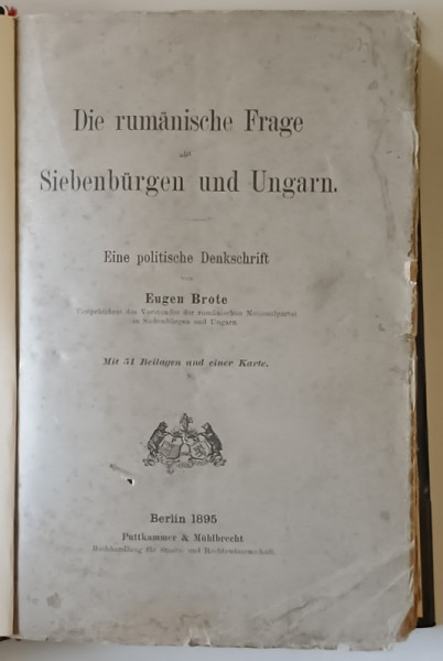 DIE RUMANISCHE FRAGE IN SIEBENBURGEN UND UNGARN / CHESTIUNEA ROMANEASCA IN TRANSILVANIA SI UNGARIA de EUGEN BROTE (1895)