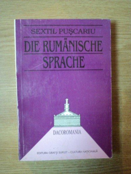DIE RUMANISCHE SPRACHE de SEXTIL PUSCARIU , BUKAREST 1997