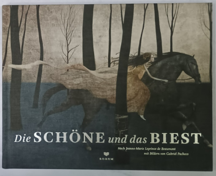 DIE SCHONE UND DAS BIEST ( FRUMOASA SI BESTIA  ) , TEXT IN LIMBA GERMANA , bildern von GABRIEL  PACHECO , 2014