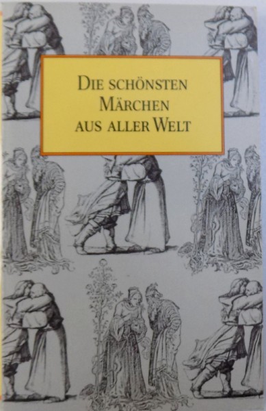 DIE SCHONSTEN MARCHEN AUS ALLER WELT : FRANKREICH UND SPANIEN , PORTUGAL UND ITALIEN , GRIECHLAND UND RUSLAND