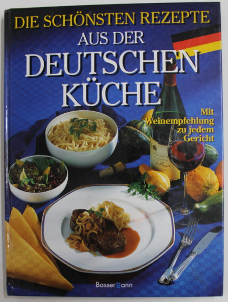 DIE SCHONSTEN REZEPTE AUS DER DEUTSCHEN KUCHE von DEUTSCHE WEININSTITUT , 1999