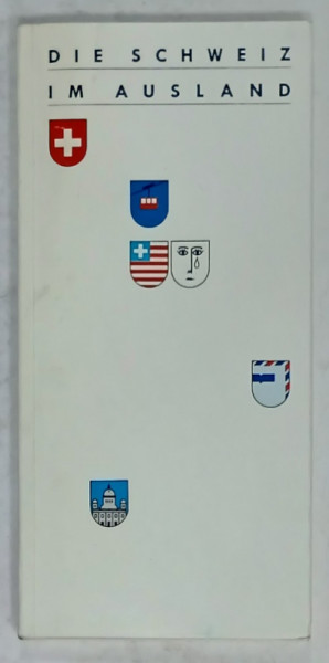 DIE SCHWEIZ IM AUSLAND ( ELVETIA IN STRAINATATE )  , TEXT IN LIMBA GERMANA , 1991
