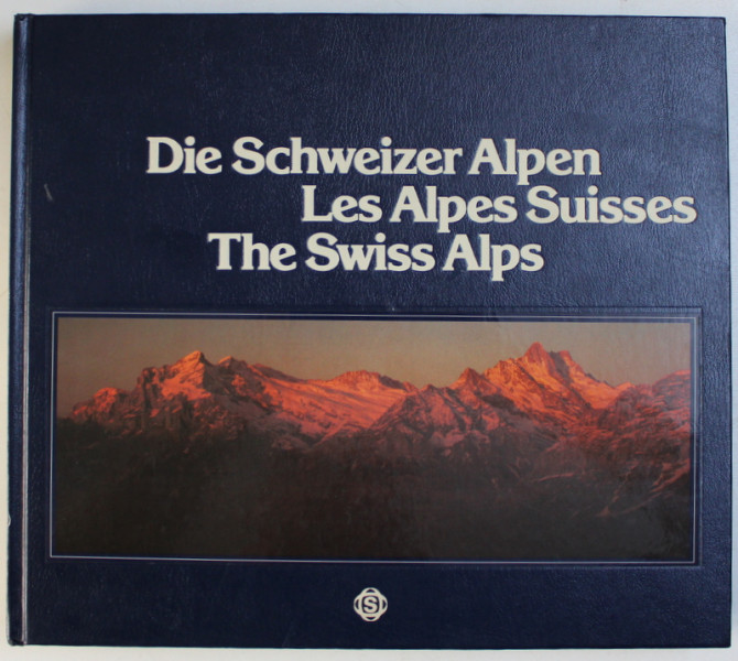 DIE SCHWEIZER ALPEN - LES ALPES SUISSES - THE SWISS ALPS , fotografie EDMOND VAN HOORICK , text JEAN - CHRISTIAN SPAHNI ...HEINRICH RUTTIMAN , 1983