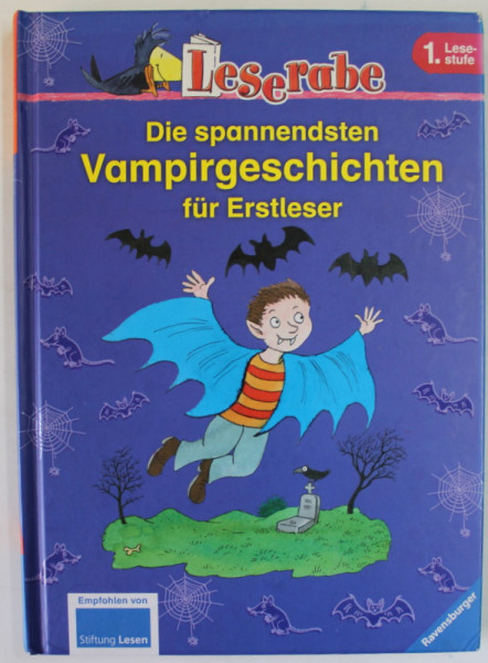 DIE SPANNENDSTEN VAMPIRGESCHICHTEN FUR ERSTLESER ( CELE MAI INTERESANTE POVESTIRI CU VAMPIRI PENTRU CITITORI INCEPATORI ) , TEXT IN LB. GERMANA , von ERHARD DIETL und HENRIETTE WICH , 2011