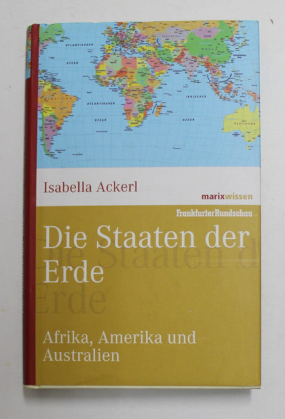 DIE STAATEN DER ERDE - AFRIKA , AMERIKA  UND AUSTRALIEN  von ISABELLA ACKERL , 2007