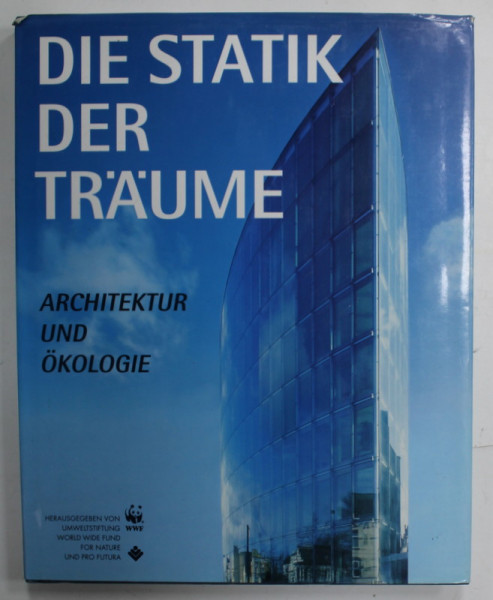 DIE STATIK DER TRAUME ( STATICA VISELOR ) , ARCHITEKTUR UND OKOLOGIE , TEXT IN LIMBA GERMANA , 1996