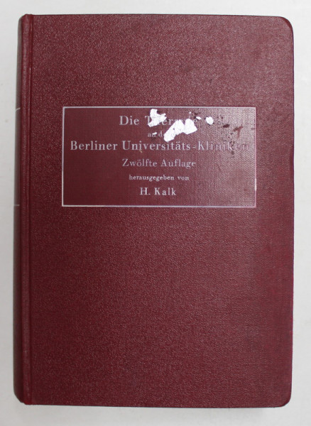 DIE THERAPHIE AN DEN BERLINER UNIVERSITATS - KLINIKEN von Professor Dr. HEINX KALK , 1940