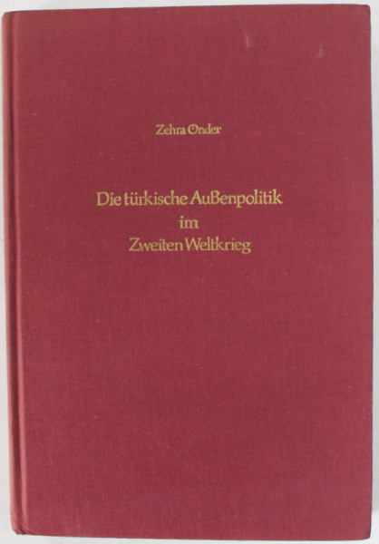 DIE TURKISCHE AUSENPOLITIK IM ZWEITEN WELTKRIEG von ZEHRA ONDER , 1977