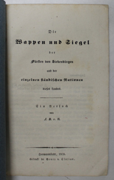 DIE WAPPEN UND SIEGEL DER FURSTEN VON SIEBENBURGEN  - STEME SI SIGILII ALE PRINTILOR DIN TRANSILVANIA  - von J.B. v. S , 1838 * COPERTA REFACUTA