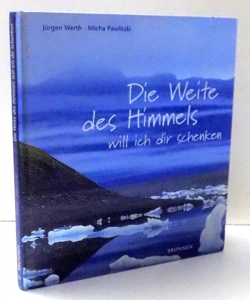 DIE WEITE DES HIMMELS WILL ICH DIR SCHENKEN von JURGEN WERTH, MICHA PAWLITZKI , 2005