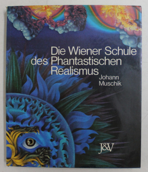 DIE WIENER SCHULE DES PHANTASTISCHEN REALISMUS von JOHANN MUSCHIK , 1974