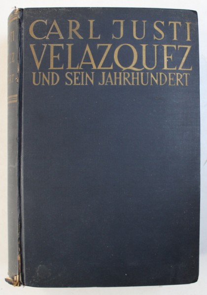 DIEGO VELAZQUEZ UND SEIN JAHRHUNDERT von CARL JUSTI , EDITIE INTERBELICA