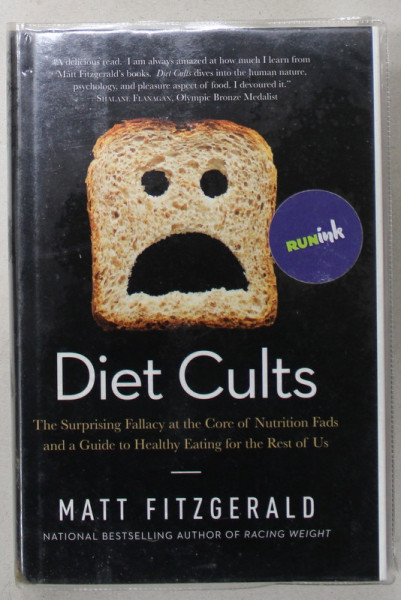 DIET CULTS , THE SURPRISING FALLACY AT THE CORE OF NUTRITION FADS AND A GUIDE TO HEALTHY EATING FOR THE REST OF US by MATT FITZGERALD , 2014