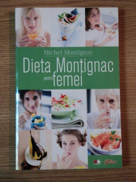 DIETA MONTIGNAC PENTRU FEMEI de MICHAEL MONTIGNAC