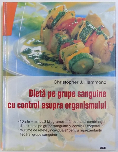 DIETA PE GRUPE SANGUINE CU CONTROL ASUPRA ORGANISMULUI de CHRISTOPHER J. HAMMOND, 2002