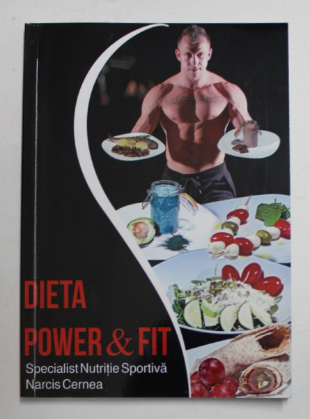 DIETA POWER and FIT de SPECIALIST IN NUTRITIE SPORTIVA NARCIS CERNEA , ANII  ' 2000