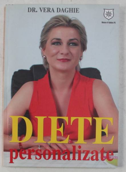 DIETE PERSONALIZATE  - CUM SA MANANCI CE ITI DORESTI SI SA PIERZI IN GREUTATE de Dr. VERA DAGHIE , 2015