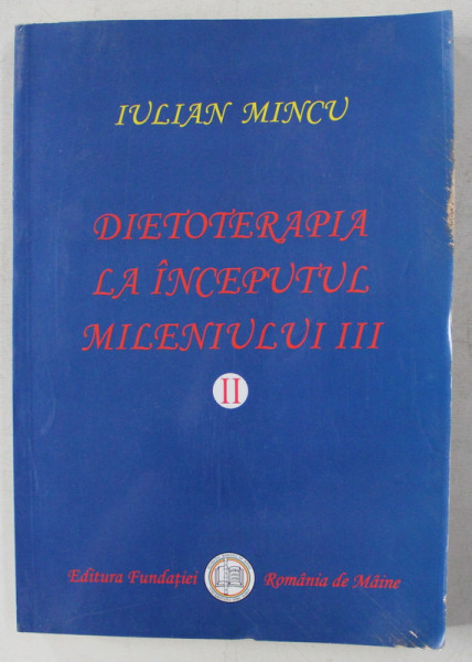 DIETOTERAPIA LA INCEPUTUL MILENIULUI III de IULIAN MINCU , VOLUMUL II , 2004