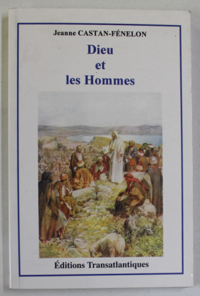 DIEU ET LES HOMMES par JEANNE CASTAN - FENELON , 2002