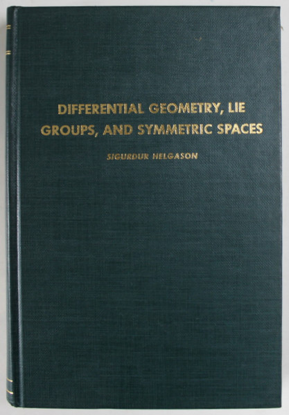 DIFFERENTIAL  GEOMETRY , LIE GROUPS AND SYMETRIC SPACES by SIGURDUR HELGASON , 1978