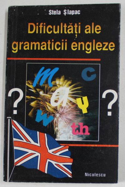 DIFICULTATI ALE GRAMATICII ENGLEZE de STELA SLAPAC , 1996