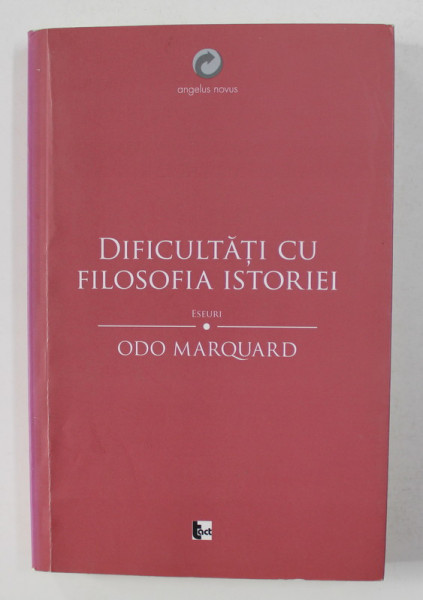 DIFICULTATI CU FILOSOFIA ISTORIEI - ESEURI de ODO  MARQUARD , 2014