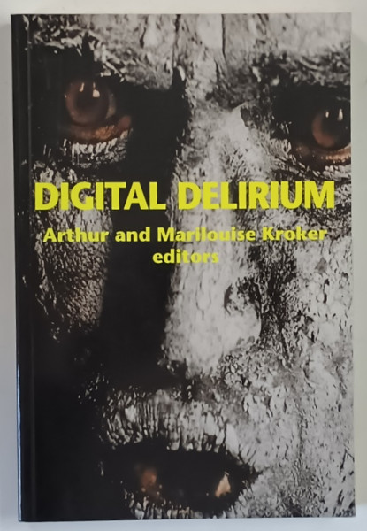 DIGITAL DELIRIUM , edited by ARTHUR KROKER and MARILOUISE KROKER , 1997