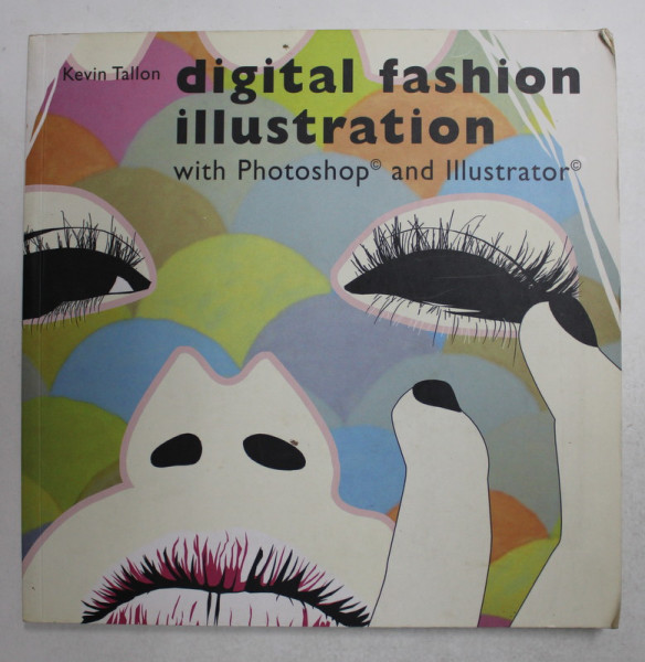 DIGITAL FASHION ILLUSTRATION WITH PHOTOSHOP AND ILLUSTRATOR by KEVIN TALLON , 2008