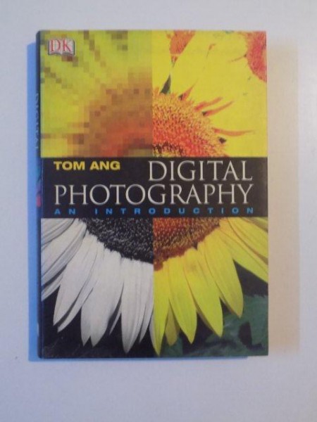 DIGITAL PHOTOGRAPHY AN INTRODUCTION de TOM ANG , 2003