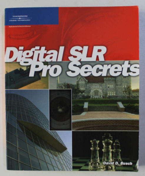 DIGITAL SLR PRO SECRETS by DAVID D. BUSCH , 2006