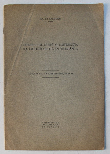 DIHORUL DE STEPA SI DISTRIBUTIA SA GEOGRAFICA IN ROMANIA de R. I. CALINESCU , EDITIE INTERBELICA , DEDICATIE*