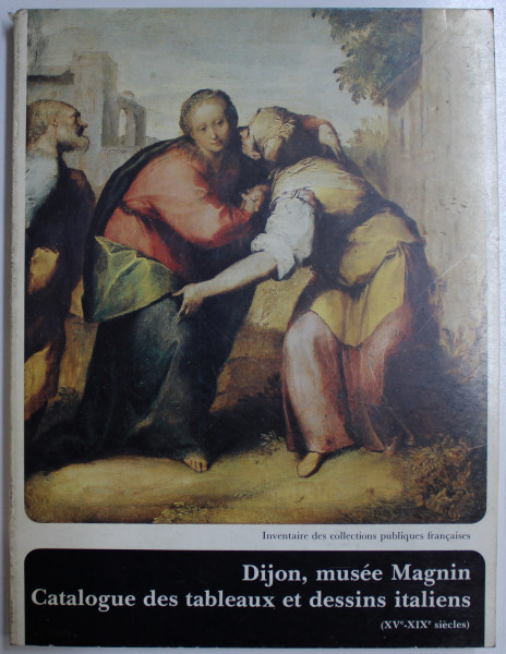 DIJON , MUSEE MAGNIN  - CATALOGUE DES TABLEAUX ET DESSINS ITALIENS XV e - XIX e SIECLES par ARNAULD BREJON de LAVERGNEE , 1980