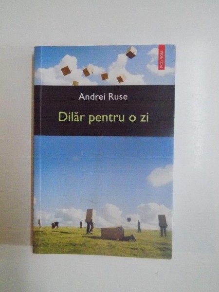 DILAR PENTRU O ZI de ANDREI RUSE , 2011