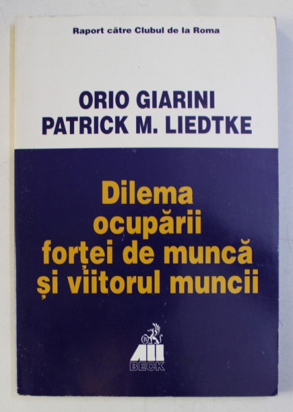 DILEMA OCUPARII FORTEI DE MUNCA SI VIITORUL MUNCII de ORIO GIARINI si PATRICK M . LIEDTKE , 2001