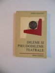 DILEME SI PSEUDODILEME TEATRALE de HORIA DELEANU , 1972